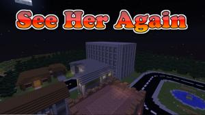 Download See Her Again (Season 1) for Minecraft 1.12.2